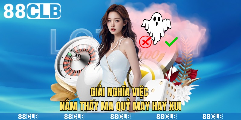 Giải nghĩa việc nằm thấy ma quỷ may hay xui