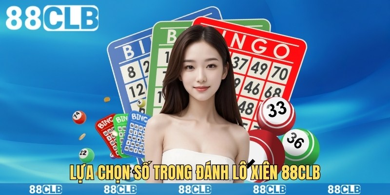 Lựa chọn số trong đánh lô xiên 88clb