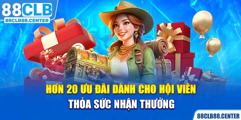 Hơn 20 ưu đãi dành cho hội viên thỏa sức nhận thưởng