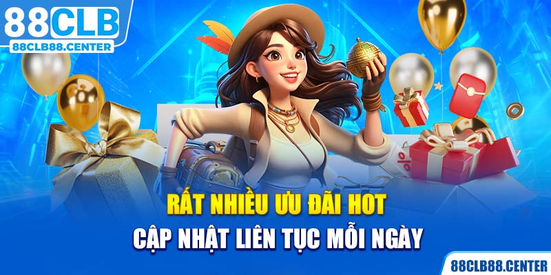 Rất nhiều ưu đãi hot cập nhật liên tục mỗi ngày